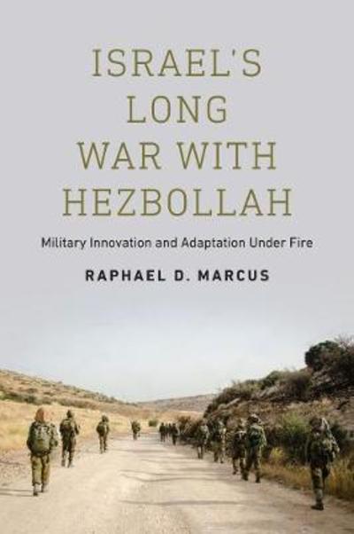 Cover for Raphael D. Marcus · Israel's Long War with Hezbollah: Military Innovation and Adaptation Under Fire (Hardcover bog) (2018)