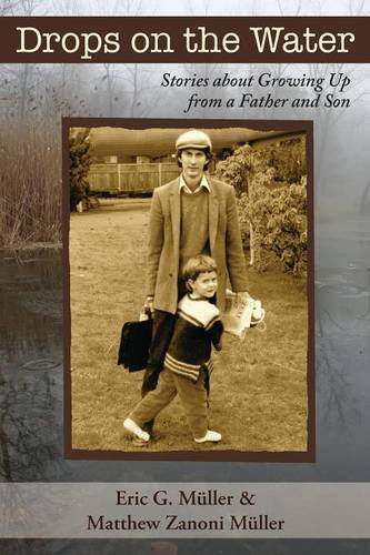 Drops on the Water: Stories about Growing Up from a Father and Son - Eric G Muller - Books - Apprentice House - 9781627200103 - February 1, 2014