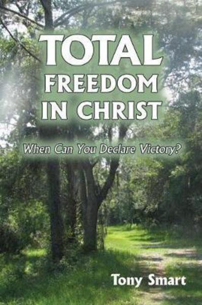 Cover for Tony Smart · Total Freedom in Christ (Paperback Book) (2017)