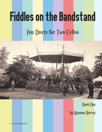 Cover for Myanna Harvey · Fiddles on the Bandstand, Fun Duets for Two Cellos, Book One (Paperback Bog) (2020)