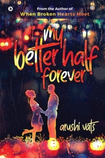 My Better Half Forever - Arushi Vats - Livros - Notion Press - 9781637816103 - 9 de abril de 2021