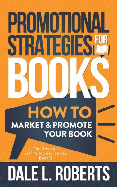 Promotional Strategies for Books - Dale Roberts - Kirjat - One Jacked Monkey, LLC - 9781639250103 - maanantai 2. elokuuta 2021