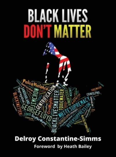 Black Lives Don't Matter - Delroy Constantine- Simms - Books - Primedia eLaunch LLC - 9781640070103 - June 4, 2021