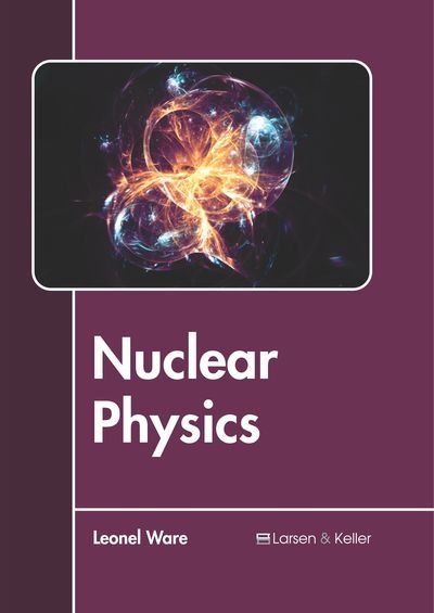 Cover for Leonel Ware · Nuclear Physics (Hardcover Book) (2019)