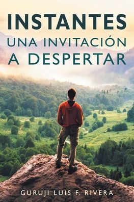 Cover for Guruji Luis F Rivera · Instantes: Una invitacion a despertar (Paperback Book) (2020)