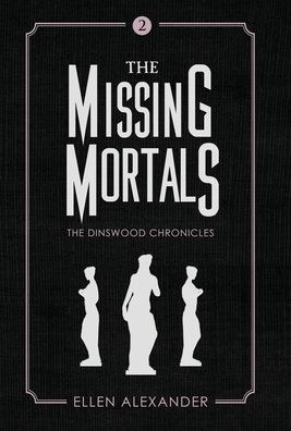 The Missing Mortals - The Dinswood Chronicles - Ellen Alexander - Livres - BHC Press - 9781643970103 - 6 février 2020