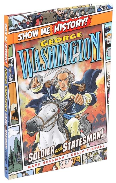 Cover for Mark Shulman · George Washington: Soldier and Statesman! - Show Me History! (Hardcover Book) (2021)