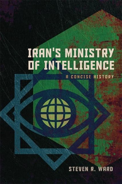 Steven R. Ward · Iran's Ministry of Intelligence: A Concise History (Paperback Book) (2024)