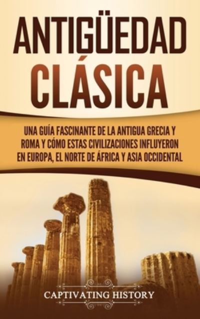 Cover for Captivating History · Antiguedad Clasica (Hardcover Book) (2019)