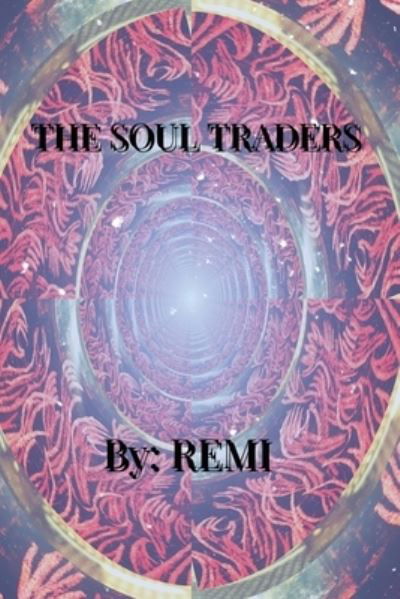 The Soul Traders - Remi - Bøker - Dorrance Publishing Co. - 9781648045103 - 21. mai 2021