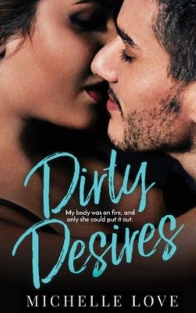 Cover for Michelle Love · Dirty Desires (Hardcover Book) (2020)