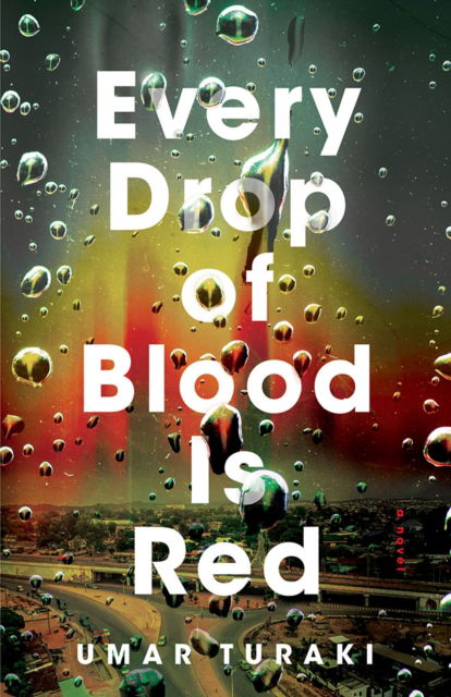 Cover for Umar Turaki · Every Drop of Blood Is Red: A Novel (Paperback Book) (2024)