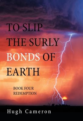 Cover for Hugh Cameron · To Slip the Surly Bonds of Earth (Hardcover Book) (2021)