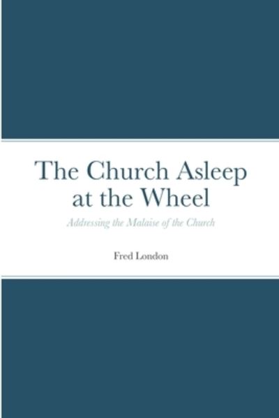 Cover for Fred London · The Church Asleep at the Wheel (Paperback Book) (2021)