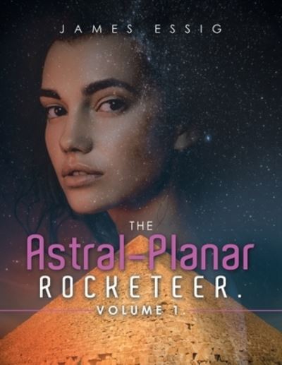 Cover for James Essig · Astral-Planar Rocketeer. Volume 1 (Book) (2023)