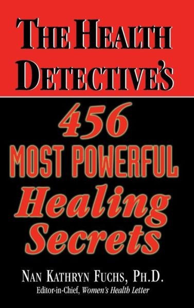 Cover for Nan Kathryn Fuchs · The Health Detective's 456 Most Powerful Healing Secrets (Gebundenes Buch) (2007)