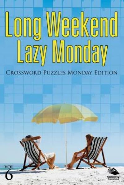 Cover for Speedy Publishing LLC · Long Weekend Lazy Monday Vol 6 (Pocketbok) (2015)