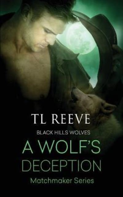 Cover for TL Reeve · A Wolf's Deception (Black Hills Wolves) (Volume 55) (Bok) (2016)