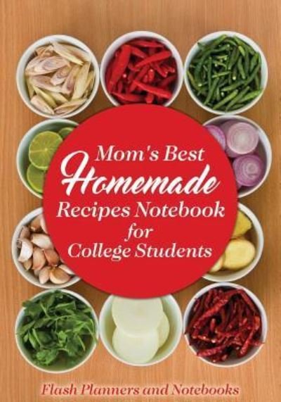 Cover for Flash Planners and Notebooks · Mom's Best Homemade Recipes Notebook for College Students (Paperback Book) (2016)