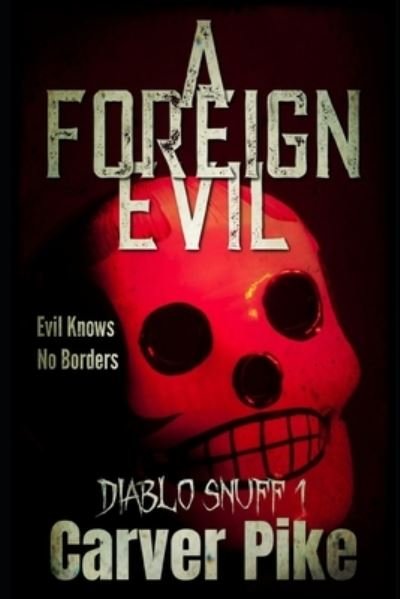Cover for Carver Pike · A Foreign Evil (Paperback Book) (2019)