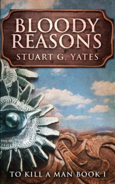 Cover for Stuart G Yates · Bloody Reasons (To Kill A Man Book 1) (Paperback Book) (2021)