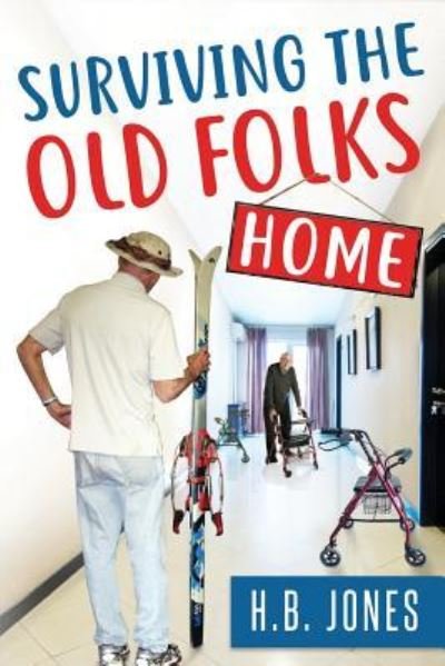 Cover for H B Jones · Surviving the OLD FOLKS' HOME (Paperback Book) (2018)