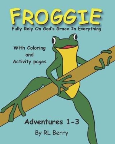 Cover for R L Berry · Froggie Adventures 1-3 Coloring and Activity Book (Taschenbuch) (2018)
