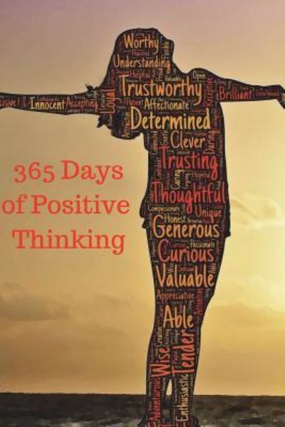 365 Days of Positive Thinking - Plan B Designs - Books - Createspace Independent Publishing Platf - 9781723438103 - July 23, 2018