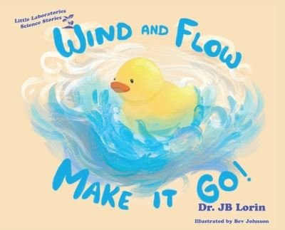 Cover for Jb Lorin · Wind and Flow Make it Go! (Hardcover Book) (2018)