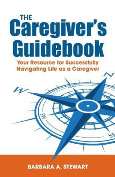 Cover for Barbara a Stewart · The Caregiver's Guidebook (Paperback Book) (2019)