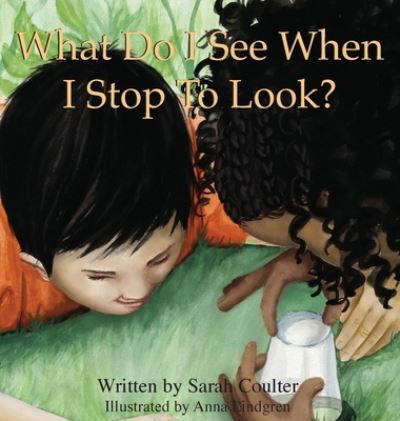 Sarah Kristina Coulter · What Do I See When I Stop To Look? (Hardcover Book) (2020)