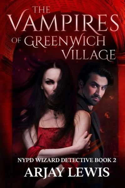 Cover for Arjay Lewis · The Vampires Of Greenwich Village: Ultimate Urban Fantasy 2 - NYPD Wizard Detective (Paperback Book) (2019)