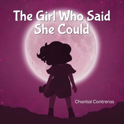 Cover for Chantal Contreras · The Girl Who Said She Could (Paperback Book) (2019)