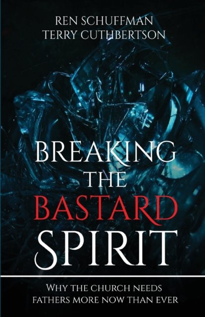 Cover for Ren Schuffman · Breaking the Bastard Spirit (Pocketbok) (2021)