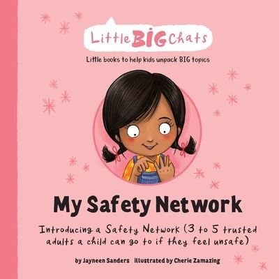 Cover for Jayneen Sanders · My Safety Network: Introducing a Safety Network (3 to 5 trusted adults a child can go to if they feel unsafe) - Little Big Chats (Paperback Book) (2021)