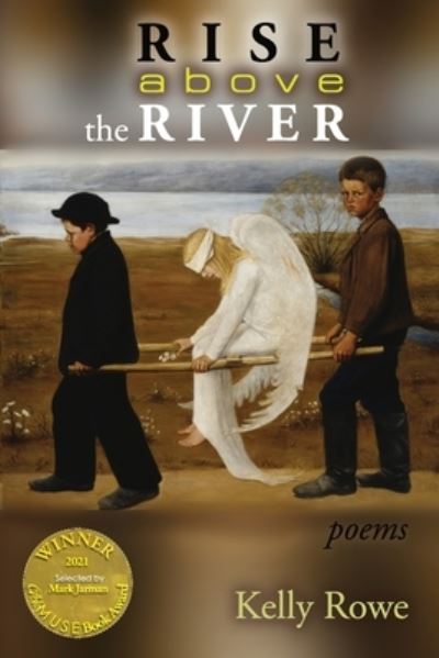 Rise above the River - Kelly Rowe - Książki - Able Muse Press - 9781773491103 - 20 października 2023