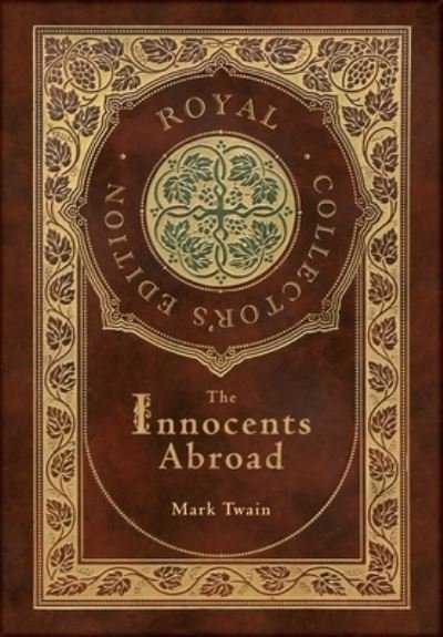 Cover for Mark Twain · The Innocents Abroad (Royal Collector's Edition) (Case Laminate Hardcover with Jacket) (Hardcover bog) [Royal Collector's edition] (2021)