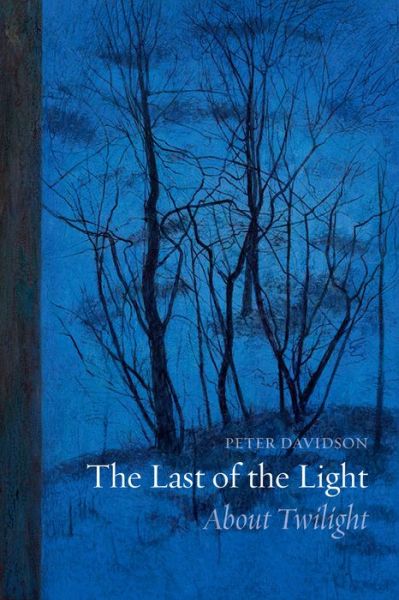 The Last of the Light: About Twilight - Peter Davidson - Books - Reaktion Books - 9781780235103 - January 15, 2016