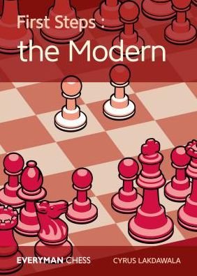 First Steps: The Modern Defence - Cyrus Lakdawala - Livros - Everyman Chess - 9781781944103 - 1 de agosto de 2017