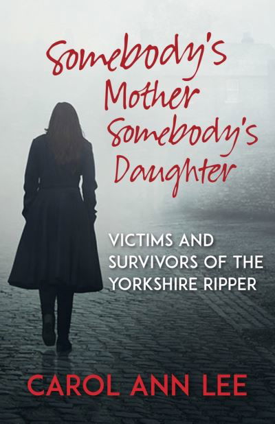 Somebody's Mother, Somebody's Daughter - Carol Ann Lee - Books - Michael O'Mara Books Ltd - 9781782439103 - August 1, 2018