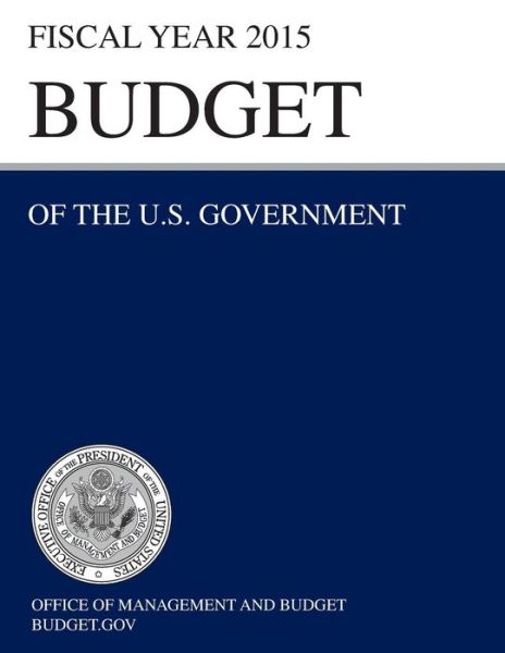 Cover for Office of Management and Budget · Budget of the U.s. Government Fiscal Year 2015 (Budget of the United States Government) (Taschenbuch) (2014)