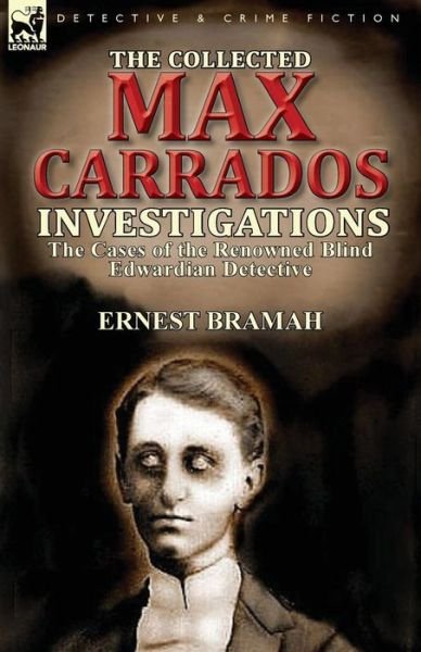 Cover for Ernest Bramah · The Collected Max Carrados Investigations: The Cases of the Renowned Blind Edwardian Detective (Taschenbuch) (2013)