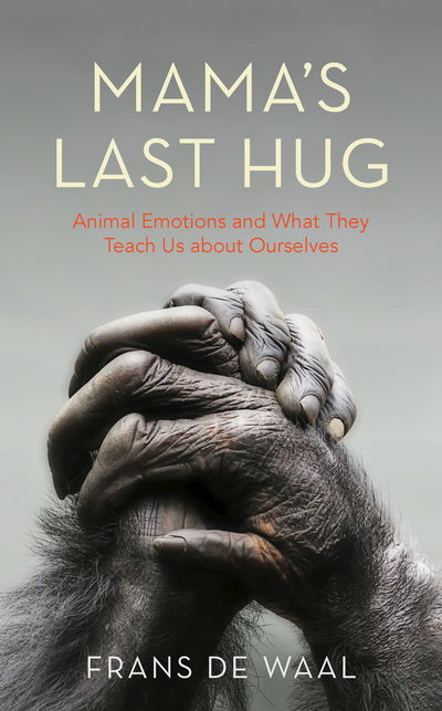 Cover for Frans De Waal · Mama's Last Hug: Animal Emotions and What They Teach Us about Ourselves (Innbunden bok) (2019)