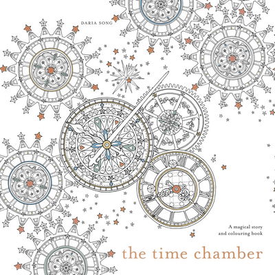 Cover for Daria Song · The Time Chamber: A magical story and colouring book (Paperback Book) (2015)