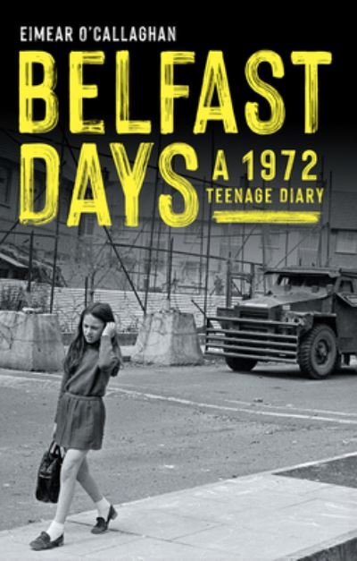 Cover for Eimear O'Callaghan · Belfast Days: A 1972 Teenage Diary (Paperback Book) (2022)