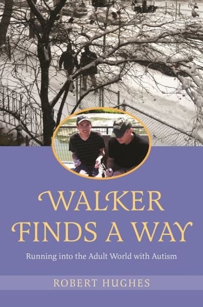 Cover for Robert Hughes · Walker Finds a Way: Running into the Adult World with Autism (Hardcover Book) (2016)