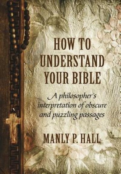 Cover for Manly P Hall · How To Understand Your Bible (Innbunden bok) (2016)