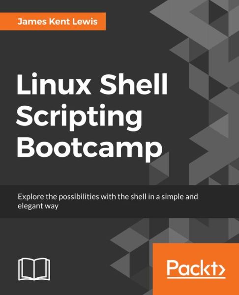 Linux Shell Scripting Bootcamp - Kent Lewis James - Livros - Packt Publishing Limited - 9781787281103 - 24 de julho de 2017