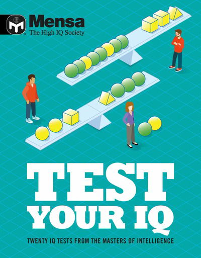 Cover for Mensa Ltd · Mensa - Test Your IQ: Twenty IQ tests from the masters of intelligence (Paperback Book) (2019)