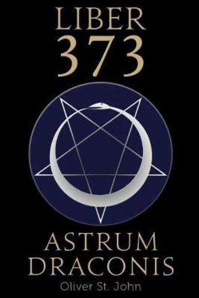 Liber 373 Astrum Draconis - Oliver St John - Boeken - Ordo Astri - 9781788086103 - 29 december 2015